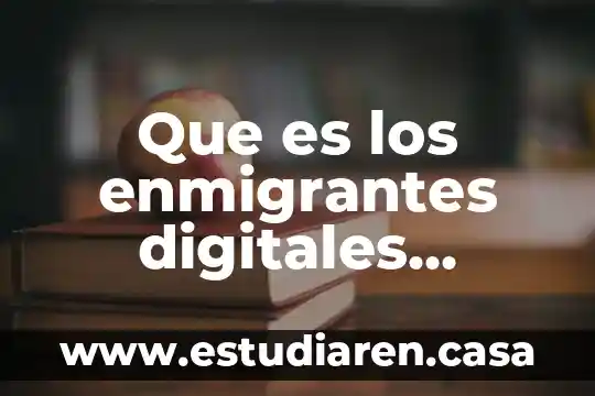 Que es el desarrollo sostenible de la tecnologia 7 Que es los enmigrantes digitales tecnologia