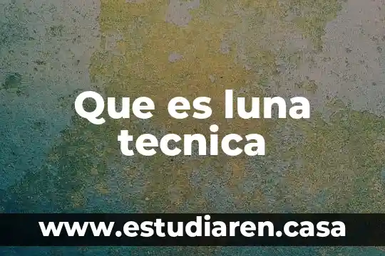 Que es luna tecnica