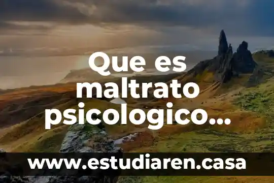 Que es maltrato psicologico ejemplos