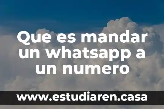Que es mandar un whatsapp a un numero