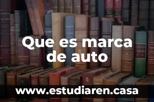 Que es marca de auto