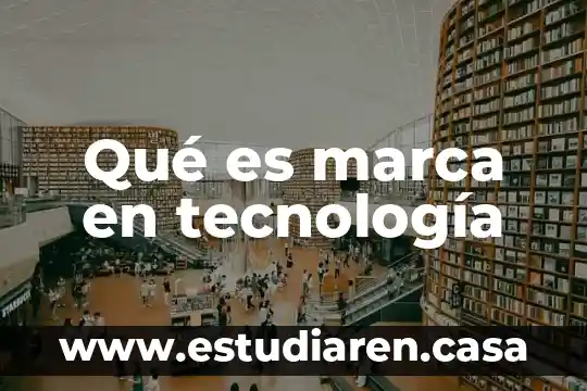 Qué es marca en tecnología