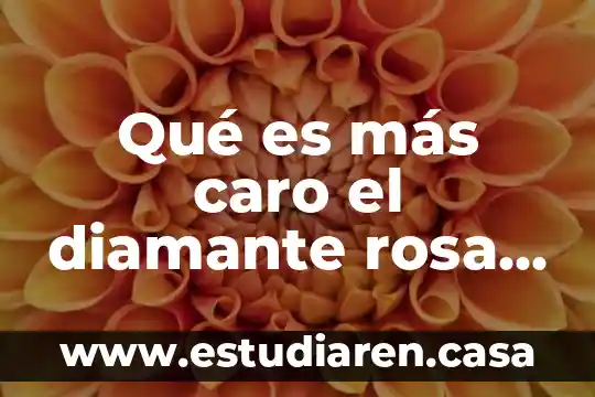 Qué es mejor diamante o zirconia 3 Qué es más caro el diamante rosa o transparente