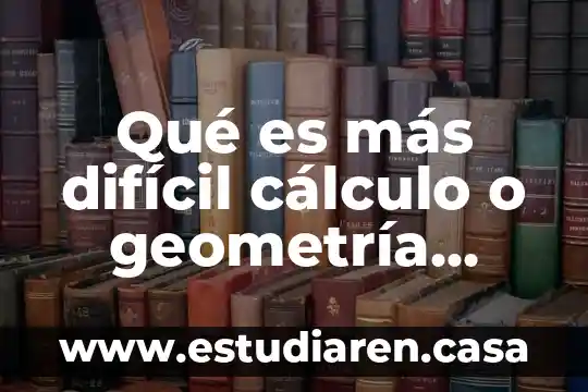 Qué es más difícil cálculo o geometría analítica
