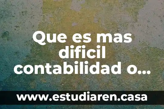 Qué es lo más difícil en un proyecto 7 Que es mas dificil contabilidad o administracion