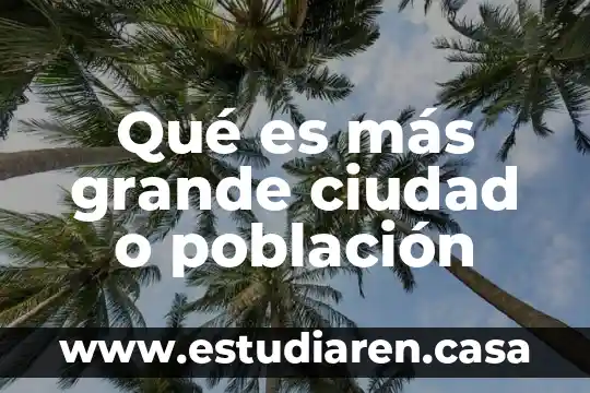 Que es mas grande once doceavos o un entero 7 Qué es más grande ciudad o población