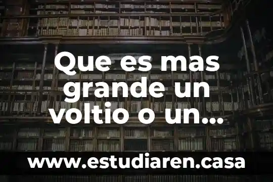 Que es mas grande once doceavos o un entero 5 Que es mas grande un voltio o un watt