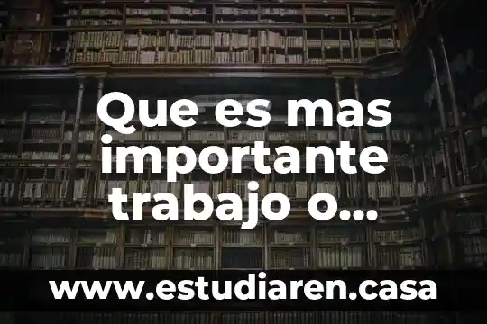 Que es mas importante trabajo o dinero