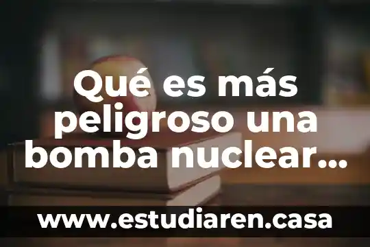 Que es lo mas delicioso del mundo 5 Qué es más peligroso una bomba nuclear o atómica