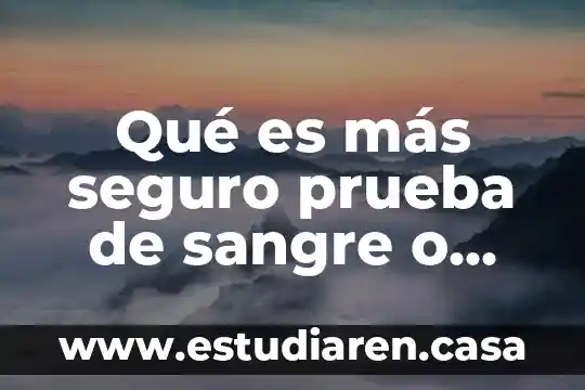 Qué es más seguro prueba de sangre o eco
