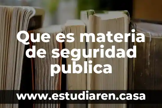 Que es materia de seguridad publica