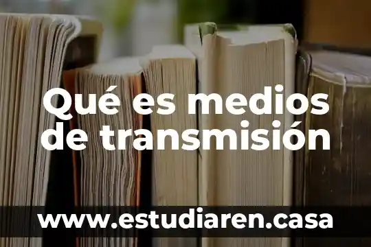 Qué es medios de transmisión
