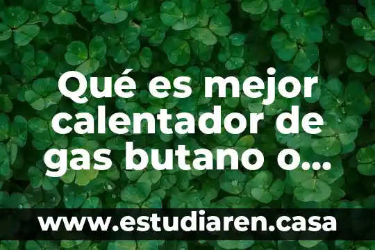 Kalotron calentador de agua que es 4 Qué es mejor calentador de gas butano o eléctrico