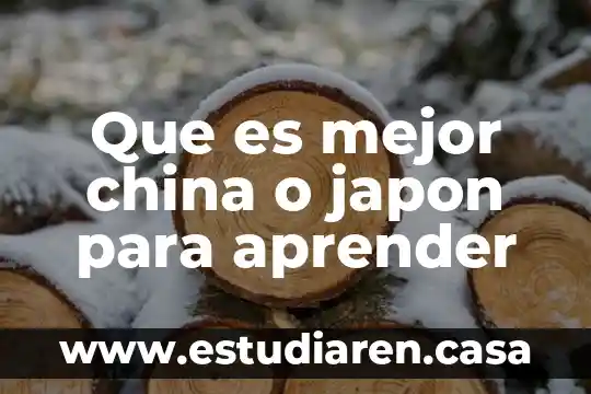 Que es mejor china o japon para aprender
