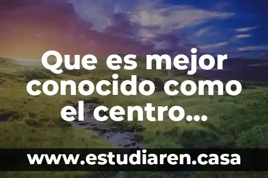 Qué es un enfoque filosófico ejemplos 3 Que es mejor conocido como el centro filosófico del mundo