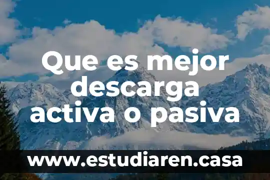 Que es la voz pasiva escrito en ingles 6 Que es mejor descarga activa o pasiva