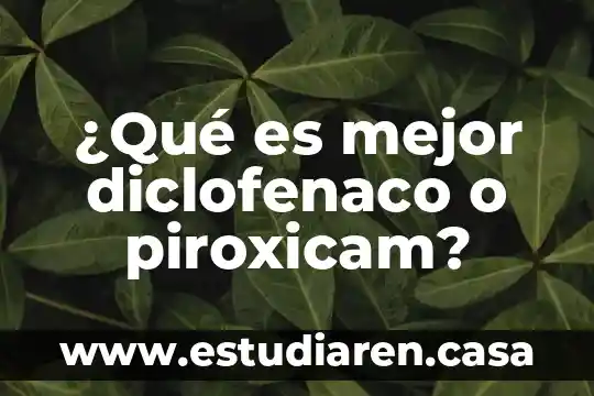 Que es mas fuerte sulindaco o diclofenaco 5 ¿Qué es mejor diclofenaco o piroxicam?