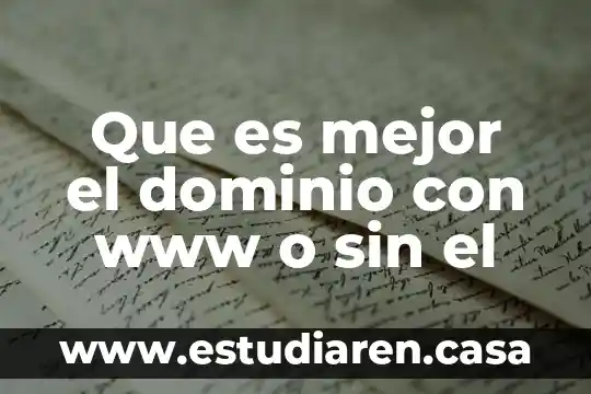 Que es mejor el dominio con www o sin el