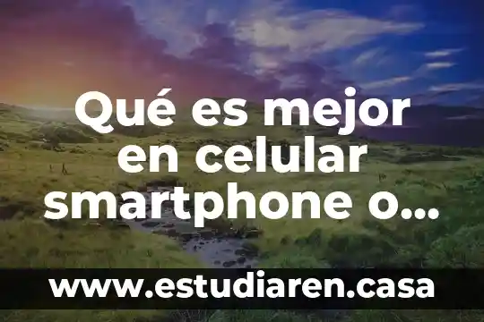 Que es android studio caracteristicas 5 Qué es mejor en celular smartphone o Android