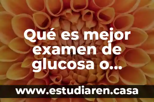 Ensayo de que es la lectura 8 Qué es mejor examen de glucosa o hemoglobina glicosilada