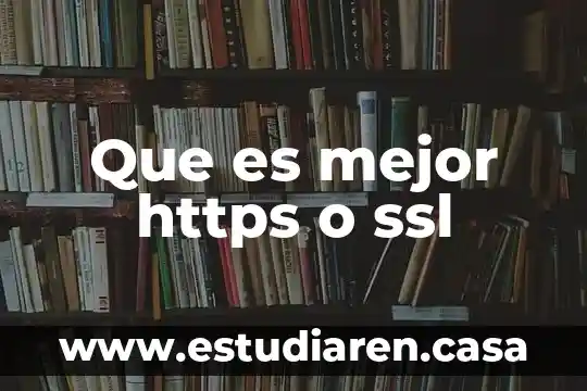 Que es mejor https o ssl