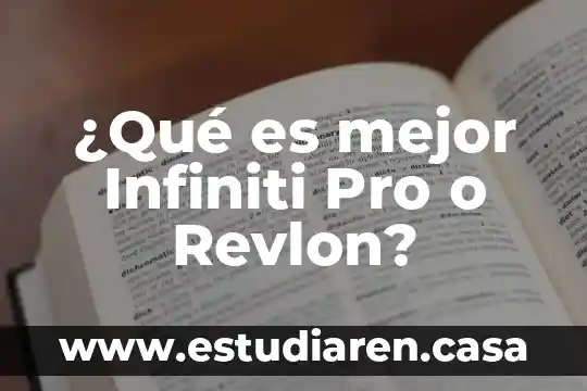 ¿Qué es mejor Infiniti Pro o Revlon?