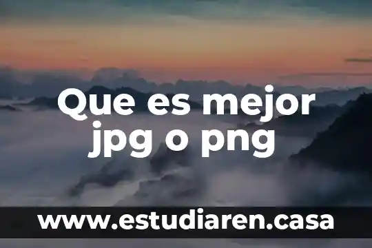 Como que es un archivo jpg y png 5 Que es mejor jpg o png
