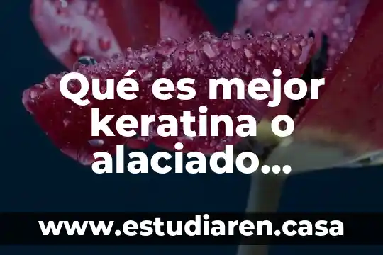 Qué es mejor infamil o nan 7 Qué es mejor keratina o alaciado permanente