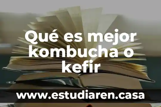 Qué es mejor kombucha o kefir