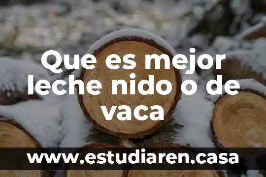 Que es mejor leche nido o de vaca