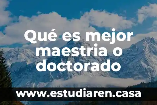 Que es mejor tomar suero o agua 5 Qué es mejor maestria o doctorado