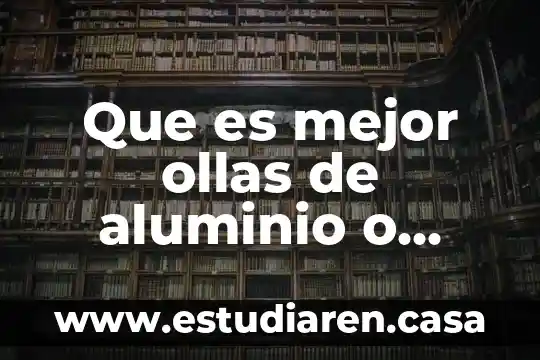 Acero Oystersteel que es 7 Que es mejor ollas de aluminio o acero inoxidable