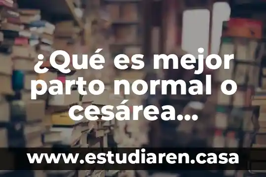 Cosas en las que es mejor México que China 6 ¿Qué es mejor parto normal o cesárea programada?