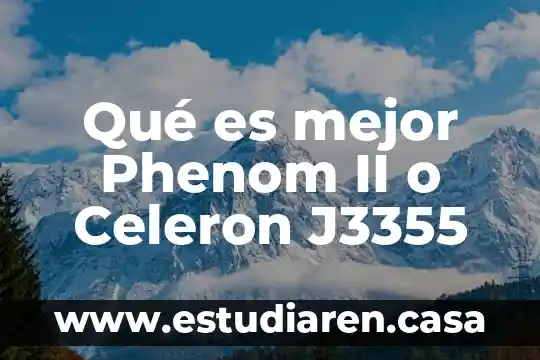 Que es mejor treda o pepto bismol 6 Qué es mejor Phenom II o Celeron J3355