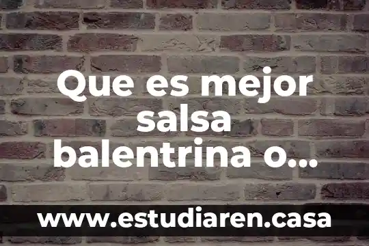 Que es mejor salsa balentrina o salsa buffalo