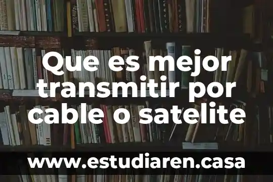Cosas en las que es mejor México que China 5 Que es mejor transmitir por cable o satelite
