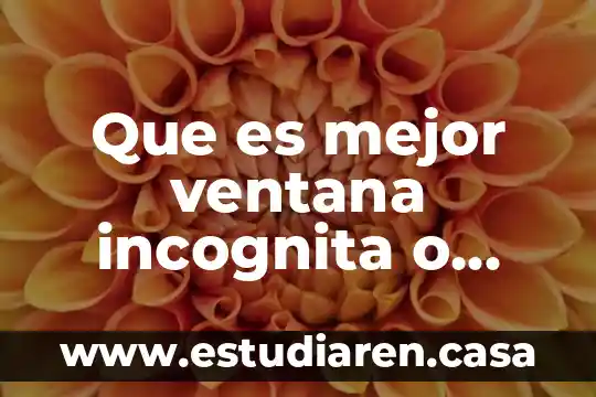Que es mejor treda o pepto bismol 3 Que es mejor ventana incognita o invitado