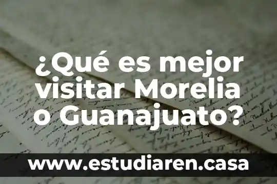Que es mejor tomar suero o agua 6 ¿Qué es mejor visitar Morelia o Guanajuato?