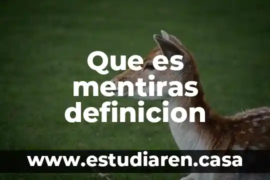 Que es mentiras definicion