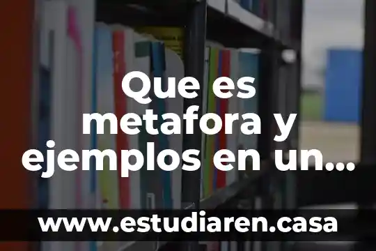 Qué es la metáfora explicada para niños 5 Que es metafora y ejemplos en un refran