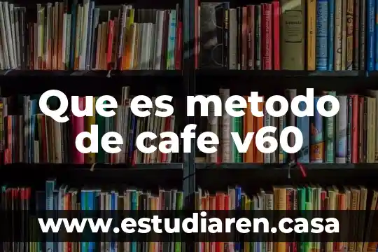 Que es metodo de cafe v60