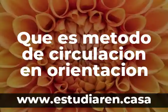 Que es metodo de circulacion en orientacion