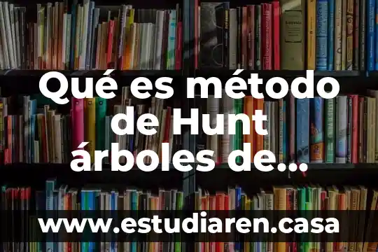 Qué es modelo de decisión vroom-yetton 6 Qué es método de Hunt árboles de decisión