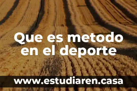 Que es aptitud fisica en el deporte 3 Que es metodo en el deporte