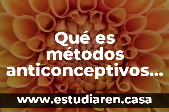 Qué es métodos anticonceptivos químicos