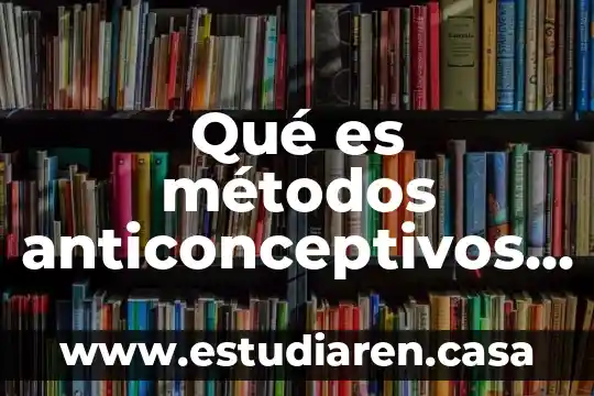 Qué es métodos anticonceptivos quirúrgicos