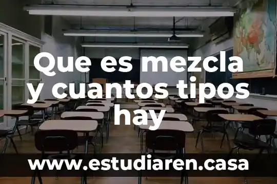 Que es mezcla y cuantos tipos hay