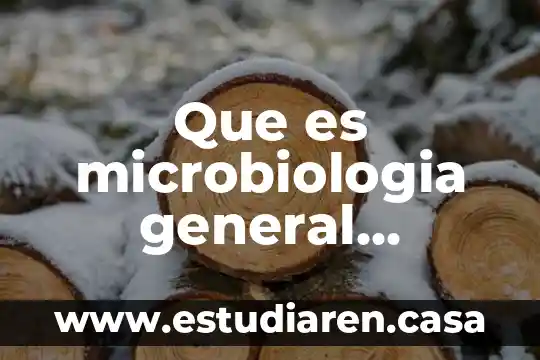 Que es microbiologia general ejemplos