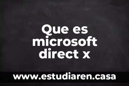 Que es microsoft direct x 11 Que es microsoft direct x