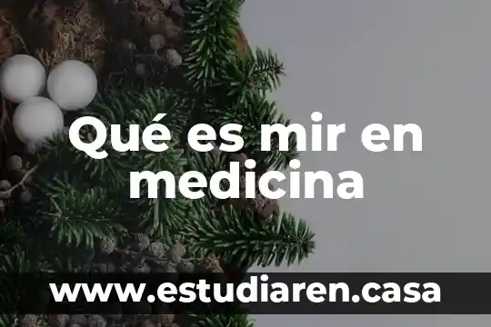 Que es causa en medicina 6 Qué es mir en medicina